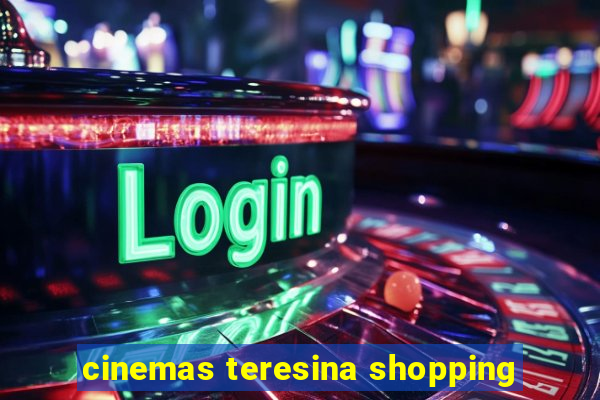 cinemas teresina shopping